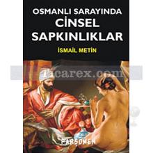 Osmanlı Sarayında Cinsel Sapkınlıklar | İsmail Metin