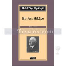 Bir Acı Hikaye | Halid Ziya Uşaklıgil