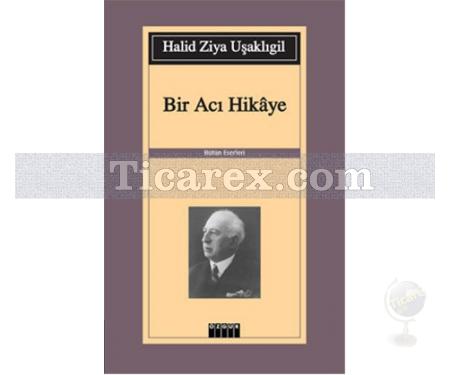 Bir Acı Hikaye | Halid Ziya Uşaklıgil - Resim 1