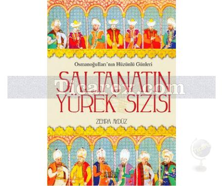 Saltanatın Yürek Sızısı | Osmanoğulları'nın Hüzünlü Günleri | Zehra Aydüz - Resim 1