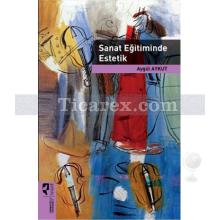 Sanat Eğitiminde Estetik | Aygül Aykut