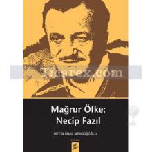 Mağrur Öfke: Necip Fazıl | Metin Önal Mengüşoğlu