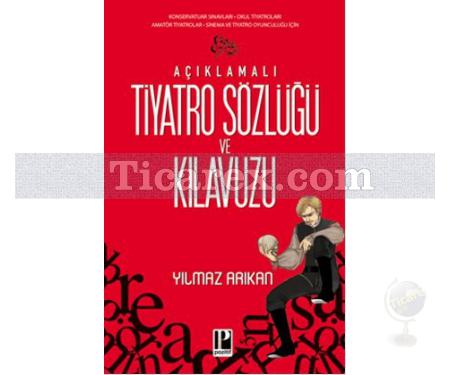 Açıklamalı Tiyatro Sözlüğü ve Kılavuzu | Yılmaz Arıkan - Resim 1