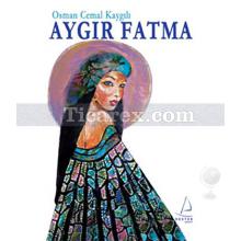 Aygır Fatma | Osman Cemal Kaygılı