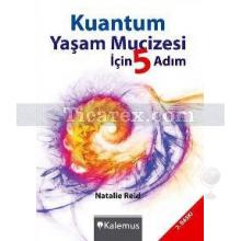 Kuantum Yaşam Mucizesi İçin 5 Adım | Natalie Reid