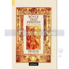 Böyle Dedi Zerdüşt | Friedrich Wilhelm Nietzsche