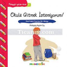 Okula Gitmek İstemiyorum! | Pedagojik Öyküler 7 | Ayşen Oy