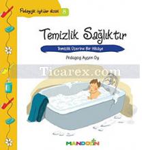 Temizlik, Sağlıktır | Pedagojik Öyküler 8 | Ayşen Oy