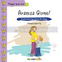 Annem ve Babamla Aramıza Girme! | Pedagojik Öyküler 5 | Ayşen Oy