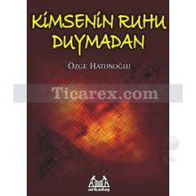 kimsenin_ruhu_duymadan