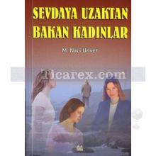 Sevdaya Uzaktan Bakan Kadınlar | M. Naci Ünver