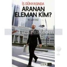 İş Dünyasında Aranan Eleman Kim? | Besim Eviz