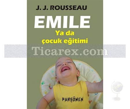Emile | Ya da Çocuk Eğitimi | Jean-Jacques Rousseau - Resim 1