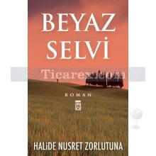 Beyaz Selvi | Halide Nusret Zorlutuna