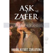 Aşk ve Zafer | Halide Nusret Zorlutuna