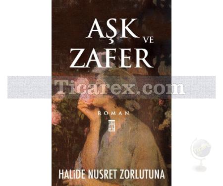 Aşk ve Zafer | Halide Nusret Zorlutuna - Resim 1