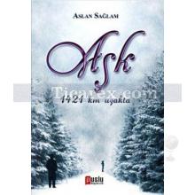 Aşk | 1421 Km Uzakta | Aslan Sağlam