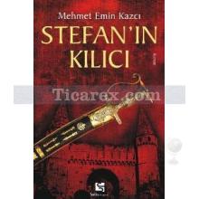 Stefan'ın Kılıcı | Mehmet Emin Kazcı