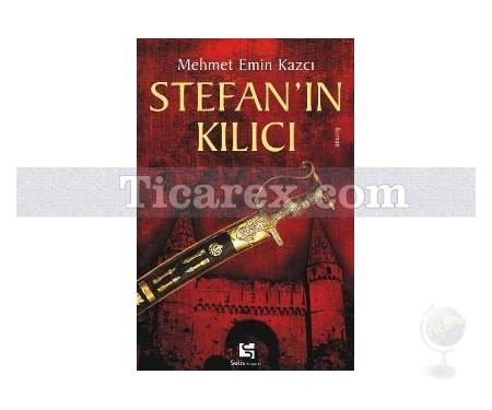 Stefan'ın Kılıcı | Mehmet Emin Kazcı - Resim 1