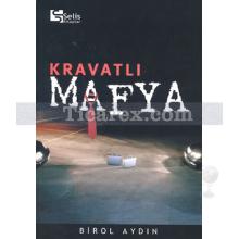 Kravatlı Mafya | Birol Aydın