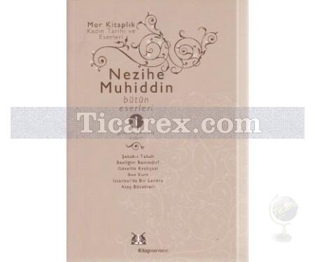 Nezihe Muhiddin Bütün Eserleri 1 | Romanlar | Nezihe Muhittin - Resim 1