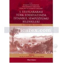 1. Uluslararası Türk Edebiyatında İstanbul Sempozyumu Bildirileri | 3-5 Nisan 2008 | E. Özbaş, E. Ülgen