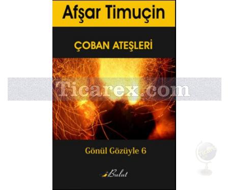 Çoban Ateşleri | Gönül Gözüyle 6 | Afşar Timuçin - Resim 1