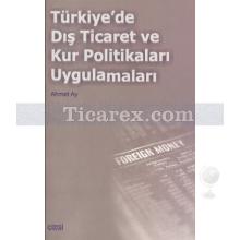 Türkiye'de Dış Ticaret ve Kur Politikaları Uygulamaları | Ahmet Ay