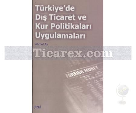 Türkiye'de Dış Ticaret ve Kur Politikaları Uygulamaları | Ahmet Ay - Resim 1