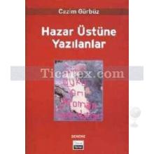 Hazar Üstüne Yazılanlar | Cazim Gürbüz