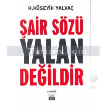 Şair Sözü Yalan Değildir | H. Hüseyin Yalvaç