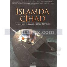 İslamda Cihad | Hasan El-Benna, Mevdudi, Seyyid Kutup