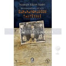 Balkanlardan Hicaza İmparatorluğun Tasfiyesi | 10 Temmuz İnkılabı ve Netayici | Hüseyin Kazım Kadri