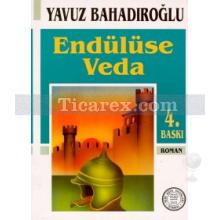 Endülüse Veda | Yavuz Bahadıroğlu