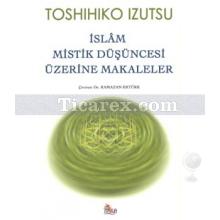 İslam Mistik Düşüncesi Üzerine Makaleler | Toshihiko İzutsu