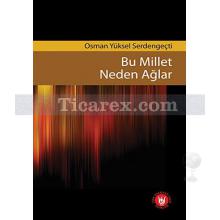 Bu Millet Neden Ağlar | Osman Yüksel Serdengeçti