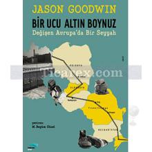 Bir Ucu Altın Boynuz | Değişen Avrupa'da Bir Seyyah | Jason Goodwin