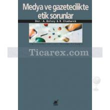 Medya ve Gazetecilikte Etik Sorunlar | Andrew Belsey, Ruth Chadwick