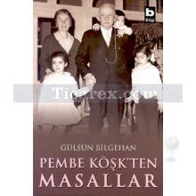 Pembe Köşk'ten Masallar | Gülsün Bilgehan