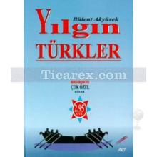 Yılgın Türkler | Bülent Akyürek