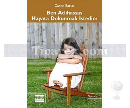 Ben Atlıhassas Hayata Dokunmak İstedim | Canan Barlas - Resim 1