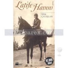 Latife Hanım | İpek Çalışlar