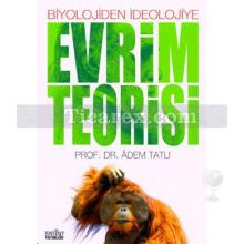 Biyolojiden İdeolojiye - Evrim Teorisi | Adem Tatlı