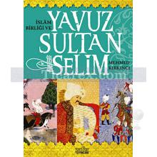 İslam Birliği ve Yavuz Sultan Selim | Mehmet Kırkıncı