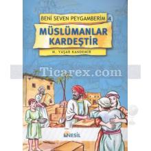 Müslümanlar Kardeştir | Beni Seven Peygamberim 4 | M. Yaşar Kandemir