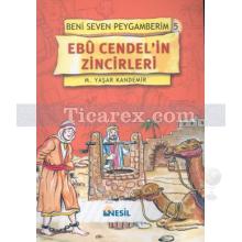 Ebu Cendel'in Zincirleri | Beni Seven Peygamberim 5 | M. Yaşar Kandemir