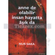 Anne de Olabilir İnsan Hayatta Aşık da | Nur Saka