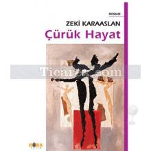 Çürük Hayat | Zeki Karaaslan