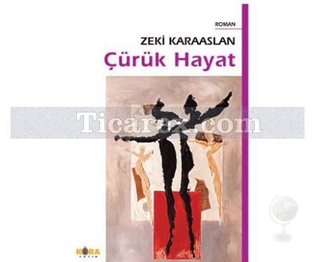 Çürük Hayat | Zeki Karaaslan - Resim 1