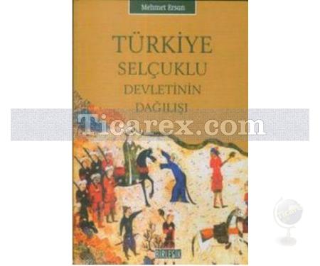 Türkiye Selçuklu Devletinin Dağılışı | Mehmet Ersan - Resim 1